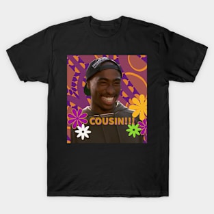 Cousin!!! T-Shirt